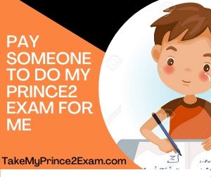 Pay Someone To Do My Prince2 Exam For Me