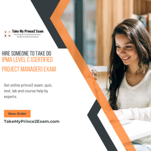 Hire Someone To Take Do IPMA Level C (Certified Project Manager) Exam