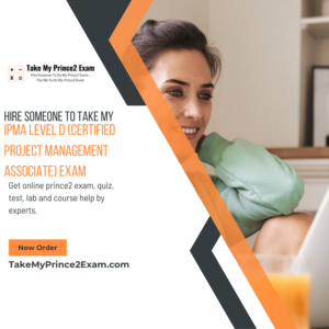 Hire Someone To Take My IPMA Level D (Certified Project Management Associate) Exam