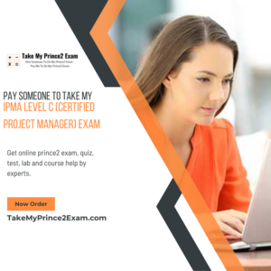 Pay Someone To Take My IPMA Level C (Certified Project Manager) Exam
